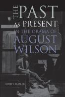 The Past As Present In The Drama Of August Wilson