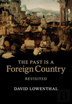 The Past Is A Foreign Country Â€“ Revisited