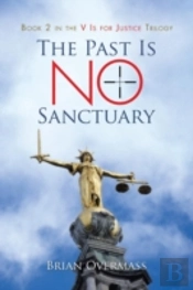 The Past Is No Sanctuary: Book 2 In The V Is For Justice Trilogy