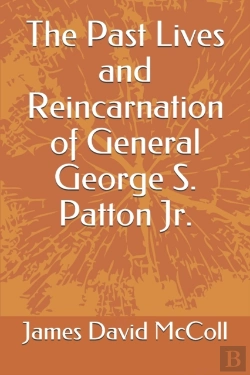 Bertrand.pt - The Past Lives And Reincarnation Of General George S. Patton Jr.
