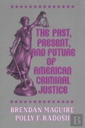 The Past, Present, And Future Of American Criminal Justice