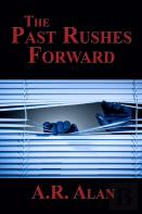 The Past Rushes Forward
