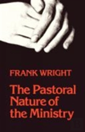 The Pastoral Nature Of Ministry