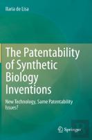 The Patentability Of Synthetic Biology Inventions