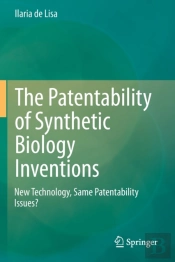 The Patentability Of Synthetic Biology Inventions