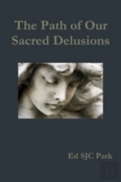 The Path Of Our Sacred Delusions