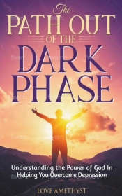 The Path Out Of The Dark Phase ( Understanding The Power Of God In Helping You Overcome Depression)