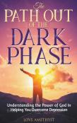 The Path Out Of The Dark Phase ( Understanding The Power Of God In Helping You Overcome Depression)