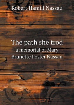 Bertrand.pt - The Path She Trod A Memorial Of Mary Brunette Foster Nassau