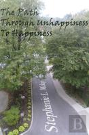 The Path Through Unhappiness To Happiness
