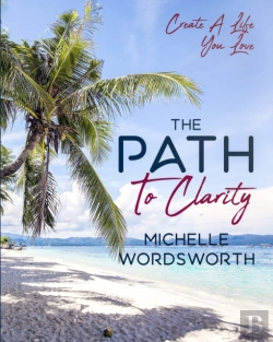 Bertrand.pt - The Path To Clarity: Create A Life You L