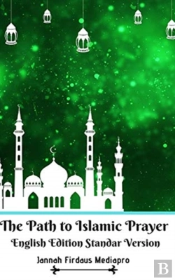 Bertrand.pt - The Path To Islamic Prayer English Editi