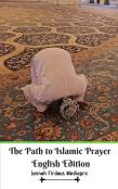 The Path To Islamic Prayer English Edition