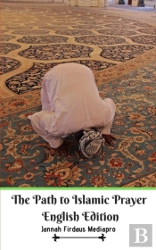 The Path To Islamic Prayer English Edition