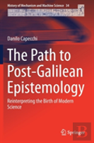 The Path To Post-Galilean Epistemology