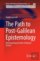 The Path To Post-Galilean Epistemology