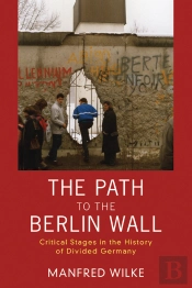 The Path To The Berlin Wall