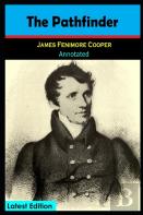 The Pathfinder By James Fenimore Cooper (A Historical Novel) Annotated Edition
