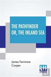 The Pathfinder Or, The Inland Sea