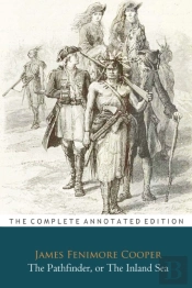 The Pathfinder, Or The Inland Sea Novel By James Fenimore Cooper ''Annotated Classic Edition''