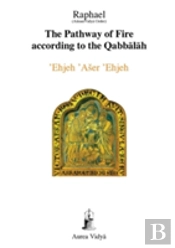 The Pathway Of Fire According To The Qabbalah, Ehjeh Aser Ehjeh