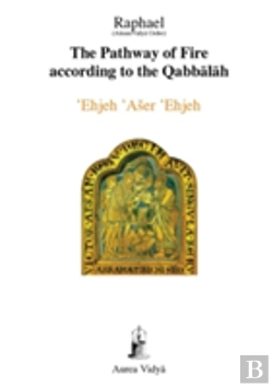 Bertrand.pt - The Pathway Of Fire According To The Qabbalah, Ehjeh Aser Ehjeh