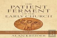 The Patient Ferment Of The Early Church Â€“ The Improbable Rise Of Christianity In The Roman Empire