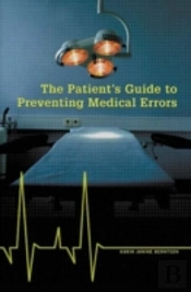 The Patient'S Guide To Preventing Medical Errors