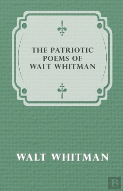 Bertrand.pt - The Patriotic Poems Of Walt Whitman