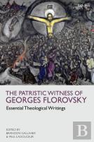 The Patristic Witness Of Georges Florovsky