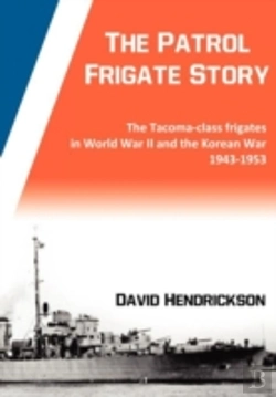 Bertrand.pt - The Patrol Frigate Story | The Tacoma-Class Frigates In World War Ii And The Korean War 1943-1953
