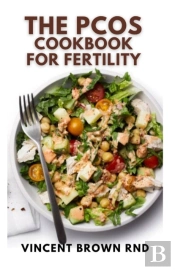 The Pcos Cookbook For Fertility