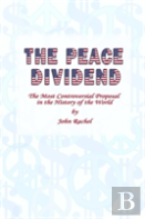 The Peace Dividend: The Most Controversial Proposal In The History Of The World