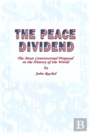 The Peace Dividend: The Most Controversial Proposal In The History Of The World