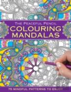 The Peaceful Pencil: Colouring Mandalas
