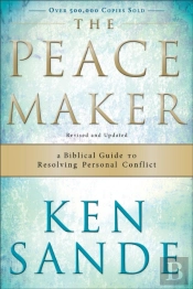 The Peacemaker Â€“ A Biblical Guide To Resolving Personal Conflict