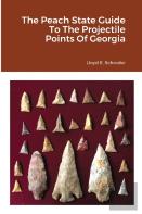 The Peach State Guide To The Projectile Points Of Georgia