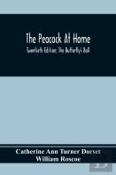 The Peacock At Home; Twentieth Edition; The Butterfly'S Ball; An Original Poem And The Fancy Fair; Or Grand Gala At The Zoological Gardens