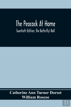 Bertrand.pt - The Peacock At Home; Twentieth Edition; The Butterfly'S Ball; An Original Poem And The Fancy Fair; Or Grand Gala At The Zoological Gardens