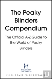 The Peaky Blinders Compendium