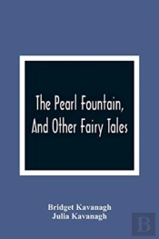 The Pearl Fountain, And Other Fairy Tales