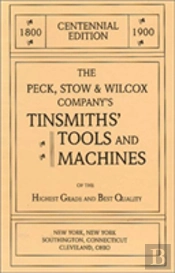 The Peck, Stow & Wilcox Company'S Tinsmiths' Tools And Machines