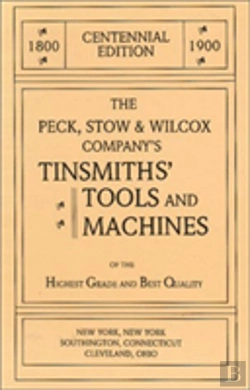 Bertrand.pt - The Peck, Stow & Wilcox Company'S Tinsmiths' Tools And Machines