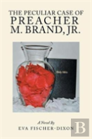 The Peculiar Case Of Preacher M. Brand, Jr.