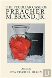 The Peculiar Case Of Preacher M. Brand, Jr.
