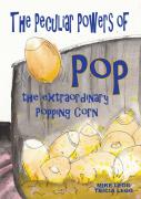 The Peculiar Powers Of Pop The Extraordinary Popping Corn