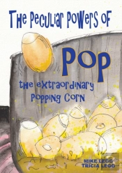 The Peculiar Powers Of Pop The Extraordinary Popping Corn