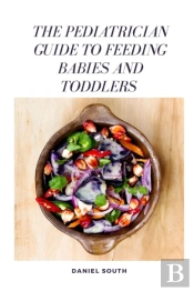 The Pediatrician Guide To Feeding Babies And Toddlers