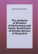 The Pedigree Of Birkbeck Of Mallerstang And Settle, Braithwaite Of Kendal, Benson Of Stang End
