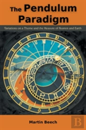 The Pendulum Paradigm: Variations On A Theme And The Measure Of Heaven And Earth